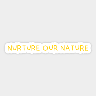 Nurture our nature Sticker